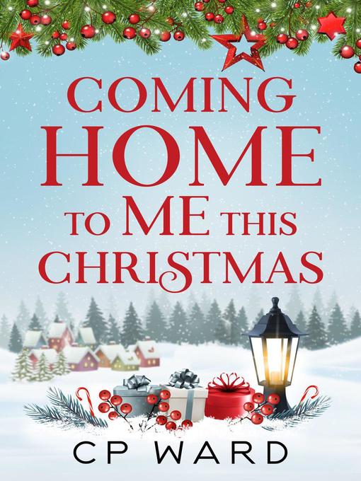 Title details for Coming Home to Me  This Christmas by Chris Ward - Wait list